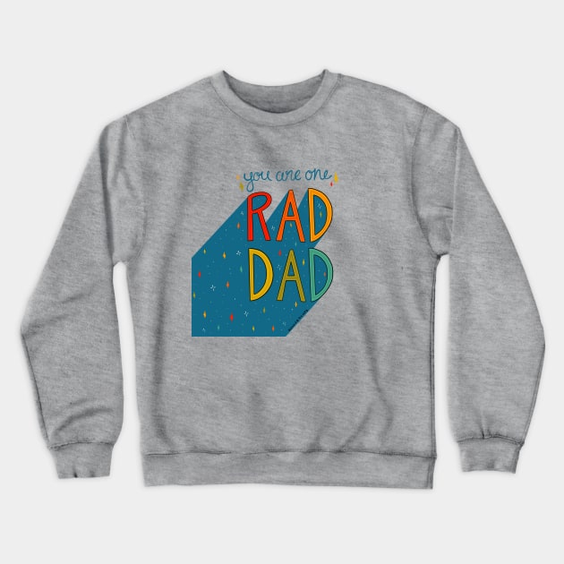 You are One Rad Dad Crewneck Sweatshirt by Doodle by Meg